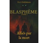 BLASPHEME: tome I : alliés par la mort (Blasphème)