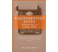 Blasphemously Yours Biblette 1: Laws, Yes: A Highly Questionable Guide to the First Five Books of the Bible.