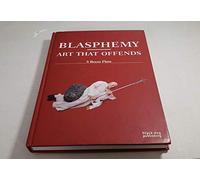 Blasphemy: Art That Offends