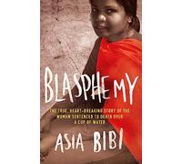 Blasphemy: The true, heartbreaking story of the woman sentenced to death over a cup of water