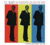 Blast, C.L. - Lay Another Log on the Fire: Complete Juana Sessions 1976-1984