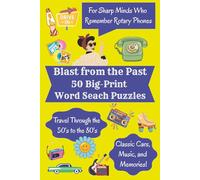 Blast From the Past-50 Big Print Word Search Puzzles: For Sharp Minds Who Remember Rotary Phones (Word Search Puzzles for the Mind and Soul)