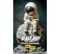 Blast Off!: A Kid's Guide to Space Missions (Space for Kids)