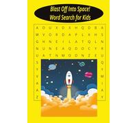 Blast Off Into Space Word Search Puzzle: An Out of this World Puzzle Book for Young Space Explorers