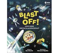Blast Off!: Look Inside Spectacular Spacecraft