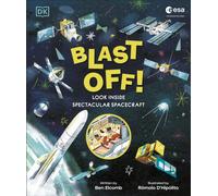 Blast Off! : Look Inside Spectacular Spacecraft