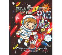 Blast Off! My First Space ABCs: A Color-and-Learn Adventure from A to Z