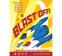 Blast Off!: Rockets, Robots, Rayguns, and Rarities from the Golden Age of Space Toys SC