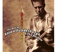 Blast Off: The Best Of Anson Funderburgh And The Rockets by Anson Funderburgh (2006-06-20)