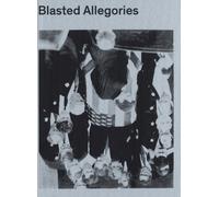 Blasted Allegories : Works from the Ringier Collection