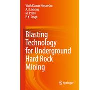 Blasting Technology for Underground Hard Rock Mining