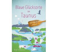 Blaue Glucksorte im Taunus: Fahr raus and tauch ein, Schweitzer, Schweitzer,.