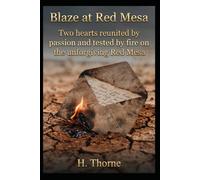 Blaze at Red Mesa: Two hearts reunited by passion and tested by fire on the unforgiving Red Mesa (High Desert Desires)