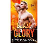 Blaze of Glory: A Wildland Firefighter Romance