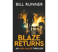 Blaze Returns: An Action Adventure Thriller: Axel Blaze Thriller Book 1