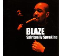 Blaze - Spiritually Speaking