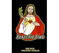 Blaze The Lord Jesus Smoking Weed Wide Ruled Composition Notebook: A Bible Study Notebook, Jesus Journal For Women, For Men, For Girl, For boy | Speical Black Cover