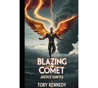 Blazing Comet: Justice Ignites: A Hero’s Flame Can Save the World (The Splitborn Saga)