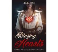 Blazing Hearts: Book Three of the Glowing Hearts Warrior Women Series (Glowing Hearts Warrior Women Series - Second Edition)