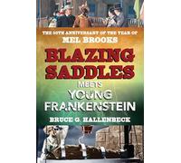 Blazing Saddles Meets Young Frankenstein: The 50th Anniversary of the Year of Mel Brooks