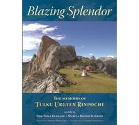 Blazing Splendor : The Memoirs of Tulku Urgyen Rinpoche