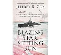 Blazing Star, Setting Sun: The Guadalcanal-Solomons Campaign November 1942-March 1943