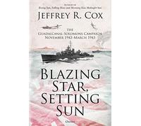 Blazing Star, Setting Sun: The Guadalcanal-Solomons Campaign November 1942-March 1943