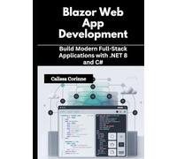 Blazor Web App Development: Build Modern Full-Stack Applications with .NET 8 and C#