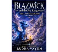 BLAZWICK and the Sky Kingdom: The Last Star-Dragon