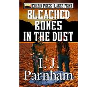 Bleached Bones in the Dust: Large Print
