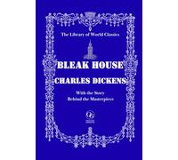 Bleak House - Collector’s Illustrated and Annotated Edition | The Library of World Classics: Charles Dickens’s Greatest Novel, with “The Story Behind ... Guk and Illustrations by Hablot Knight Browne