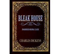 BLEAK HOUSE: UNABRIDGED ORIGINAL CLASSIC