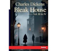 Bleak House - Vol. III and IV: Works of Charles Dickens