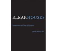 Bleak Houses - Disappointment and Failure in Architecture