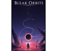 Bleak Orbits: The First Pleiadean-Vyrhax War: The Opening Campaign of the Pleiadean Vyrhax Conflict (Cosmic Conspiracy Archives)