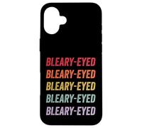 Bleary-eyed Case for iPhone 16 Plus