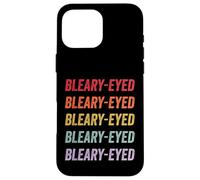 Bleary-eyed Case for iPhone 16 Pro Max