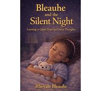 Bleauhe and the Silent Night: Learning to Quiet Fears and Inner Thoughts (Bleauhe and the World Within)