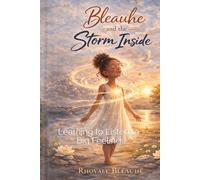 Bleauhe and the Storm Inside: Learning to Listen to Big Feelings (Bleauhe and the World Within)