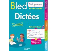BLED Ecole Primaire Dictées Primaire Du CE1 au CM2: Ecole primaire, du CE1 au CM2