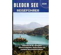 BLEDER SEE REISEFÜHRER 2026: Entdecken Sie die wichtigsten Sehenswürdigkeiten, Viertel, Speisen und praktische Besucherinformationen