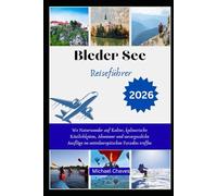 Bleder See Reiseführer 2026: Wo Naturwunder auf Kultur, kulinarische Köstlichkeiten, Abenteuer und unvergessliche Ausflüge im mitteleuropäischen Paradies treffen