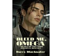 Bleed Me, Omega: A MM Military Omegaverse Romance (Omega Rebellion)