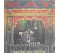 Bleed Me White by Eat
