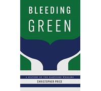 Bleeding Green: A History of the Hartford Whalers