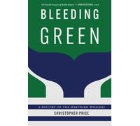 Bleeding Green : A History of the Hartford Whalers
