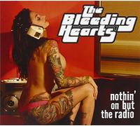 Bleeding Hearts - Nothin' on But the Radio