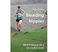 Bleeding Nipples: What it takes to be a successful runner
