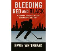 Bleeding Red and Black: A Journey Through Chicago Blackhawks History