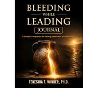 Bleeding While Leading Journal: A Guided Companion for Healing, Reflection, and Wholeness